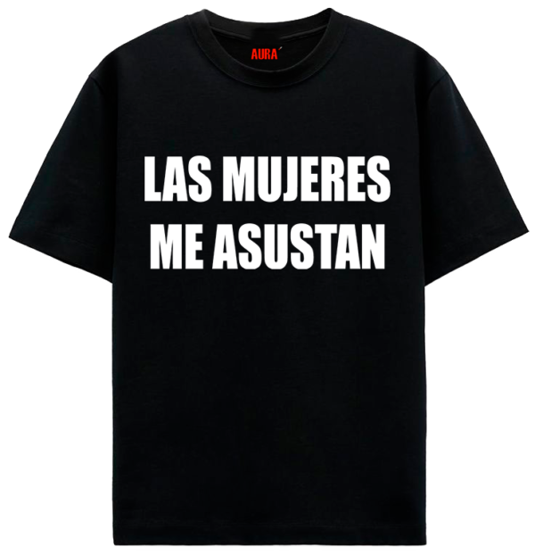 LAS MUJERES ME ASUSTAN