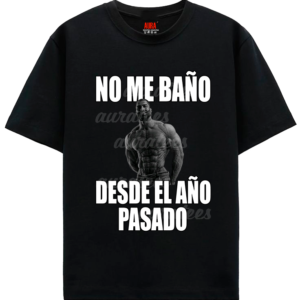 NO ME BAÑO DESDE EL AÑO PASADO