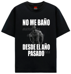 NO ME BAÑO DESDE EL AÑO PASADO